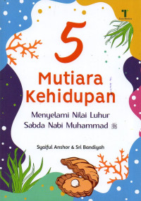 Image of Lima Mutiara Kehidupan: Menyelami Nilai Luhur Sabda Nabi Muhammad SAW